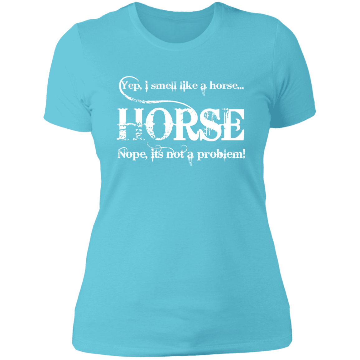 I SMELL LIKE A HORSE (WHITE) NL3900 Ladies' Boyfriend T-Shirt