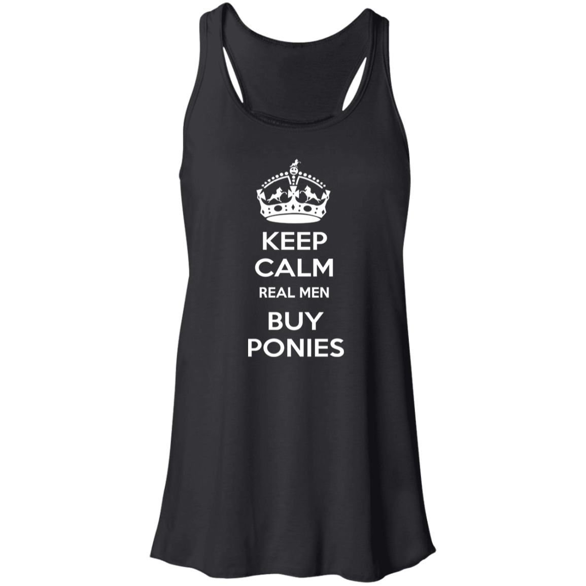 KEEP CALM REAL MEN BUY PONIES WHITE B8800 Flowy Racerback Tank