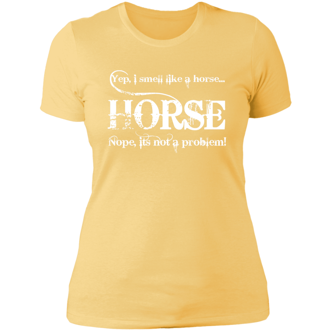 I SMELL LIKE A HORSE (WHITE) NL3900 Ladies' Boyfriend T-Shirt