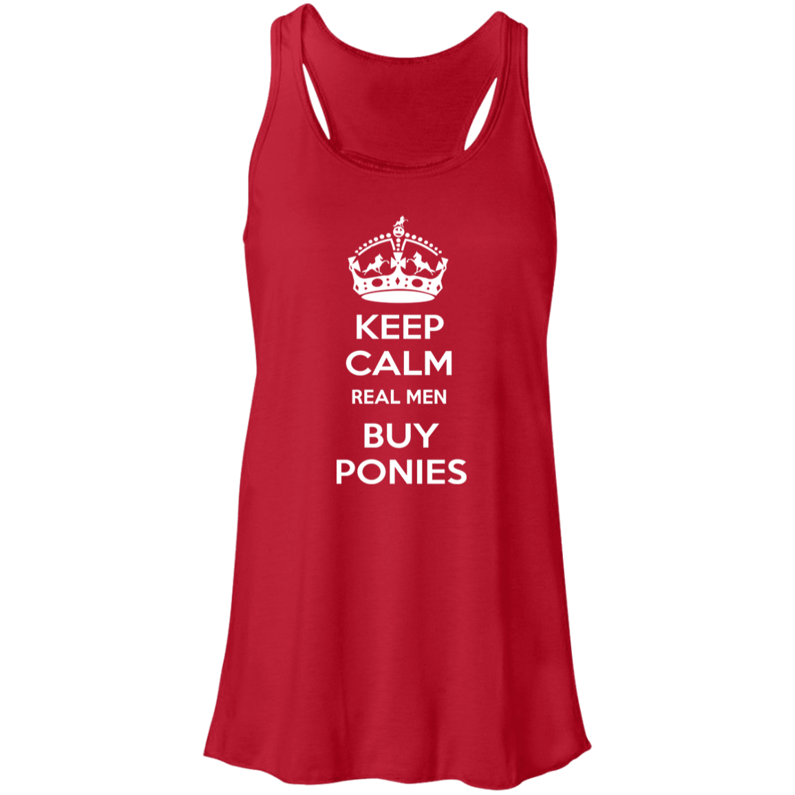 KEEP CALM REAL MEN BUY PONIES WHITE B8800 Flowy Racerback Tank