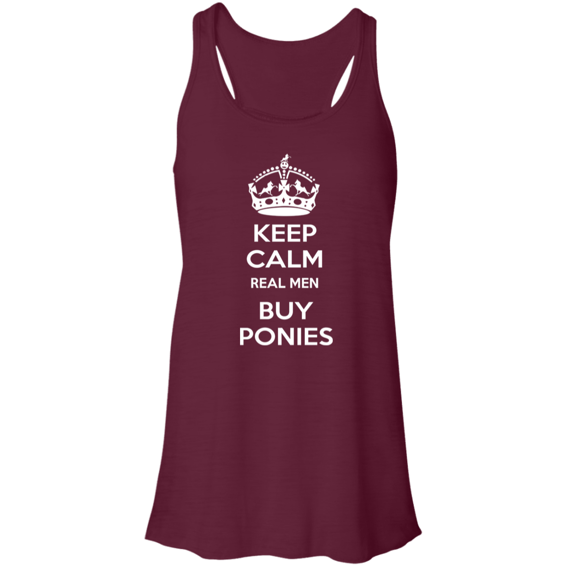 KEEP CALM REAL MEN BUY PONIES WHITE B8800 Flowy Racerback Tank