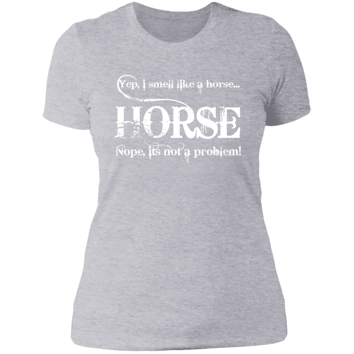 I SMELL LIKE A HORSE (WHITE) NL3900 Ladies' Boyfriend T-Shirt