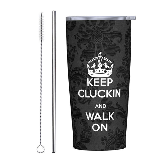 KEEP CLUCKIN AND WALK ON TWH 20oz Stainless Steel Straw Lid Cup