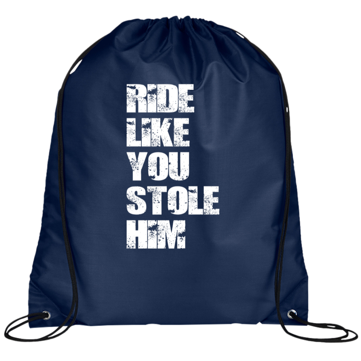 RIDE LIKE YOU STOLE HIM (WHITE) BG100 Prime Line Drawstring Cinch Backpack