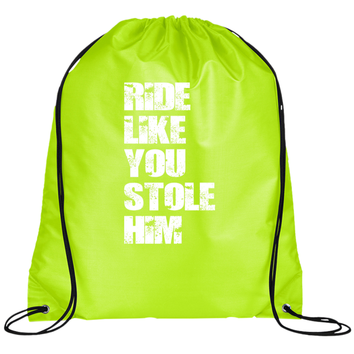 RIDE LIKE YOU STOLE HIM (WHITE) BG100 Prime Line Drawstring Cinch Backpack