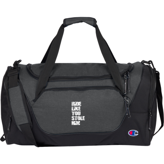 RIDE LIKE YOU STOLE HIM (WHITE) CA1003 Champion Core Duffel