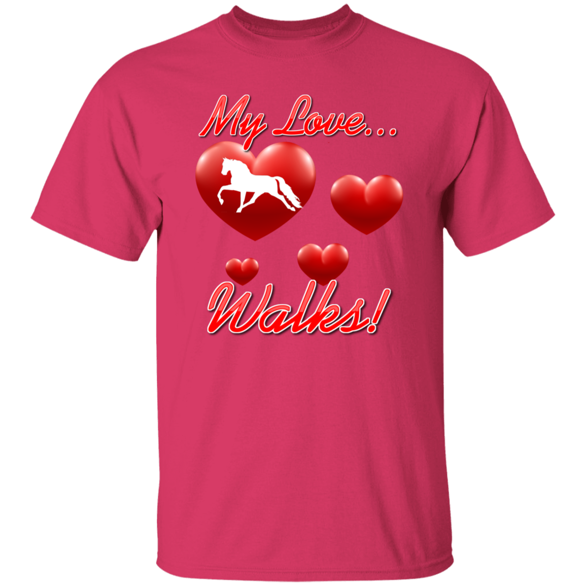 MY LOVE WALKS (Pleasure) G500 5.3 oz. T-Shirt