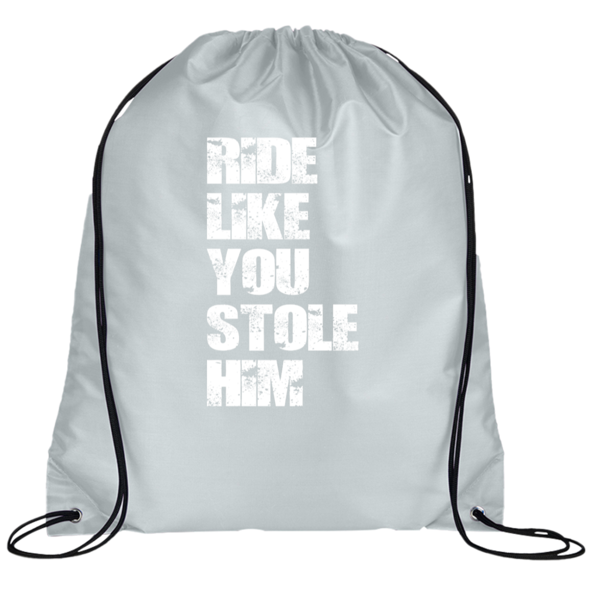 RIDE LIKE YOU STOLE HIM (WHITE) BG100 Prime Line Drawstring Cinch Backpack