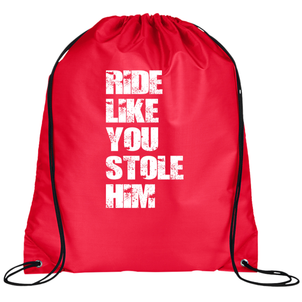 RIDE LIKE YOU STOLE HIM (WHITE) BG100 Prime Line Drawstring Cinch Backpack