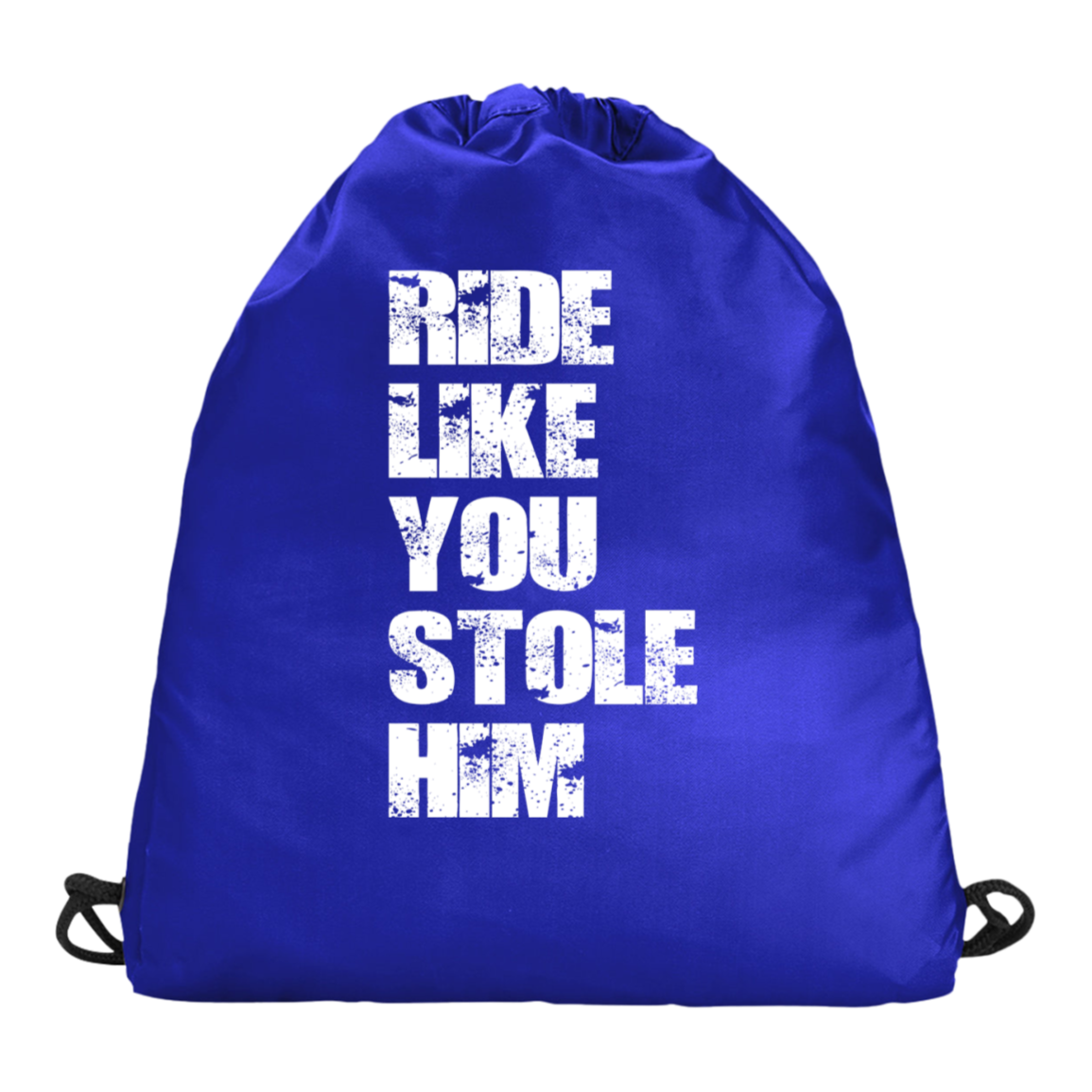 RIDE LIKE YOU STOLE HIM (WHITE) CS3000 Champion Carrysack