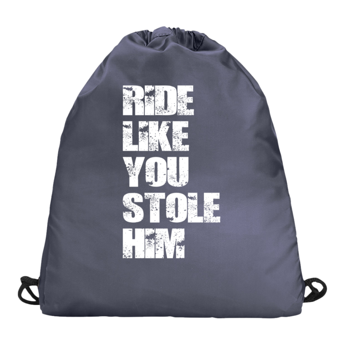 RIDE LIKE YOU STOLE HIM (WHITE) CS3000 Champion Carrysack