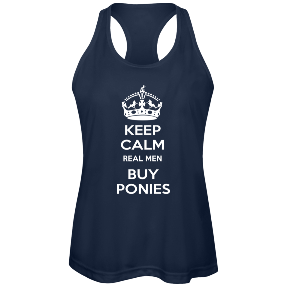 KEEP CALM REAL MEN BUY PONIES WHITE TT11WRC Team 365 Womens Zone Racerback Tank