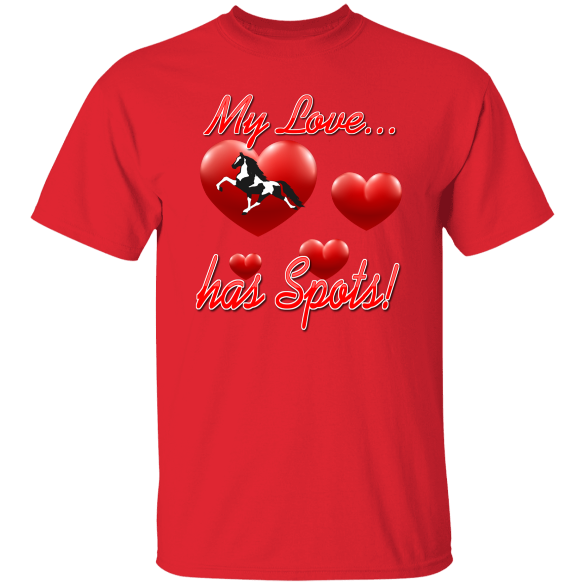 My Love Has Spots G500 5.3 oz. T-Shirt