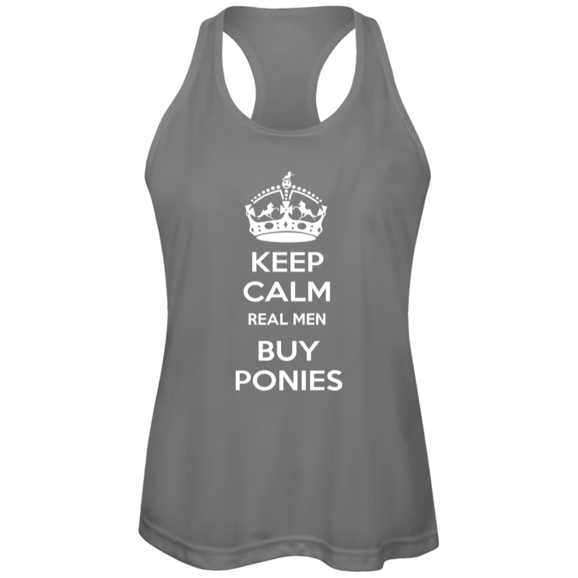 KEEP CALM REAL MEN BUY PONIES WHITE TT11WRC Team 365 Womens Zone Racerback Tank