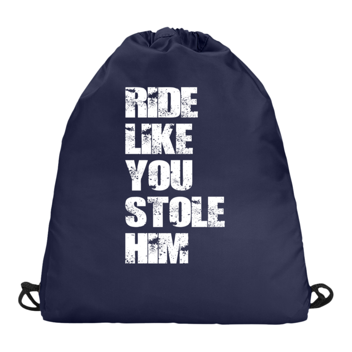 RIDE LIKE YOU STOLE HIM (WHITE) CS3000 Champion Carrysack