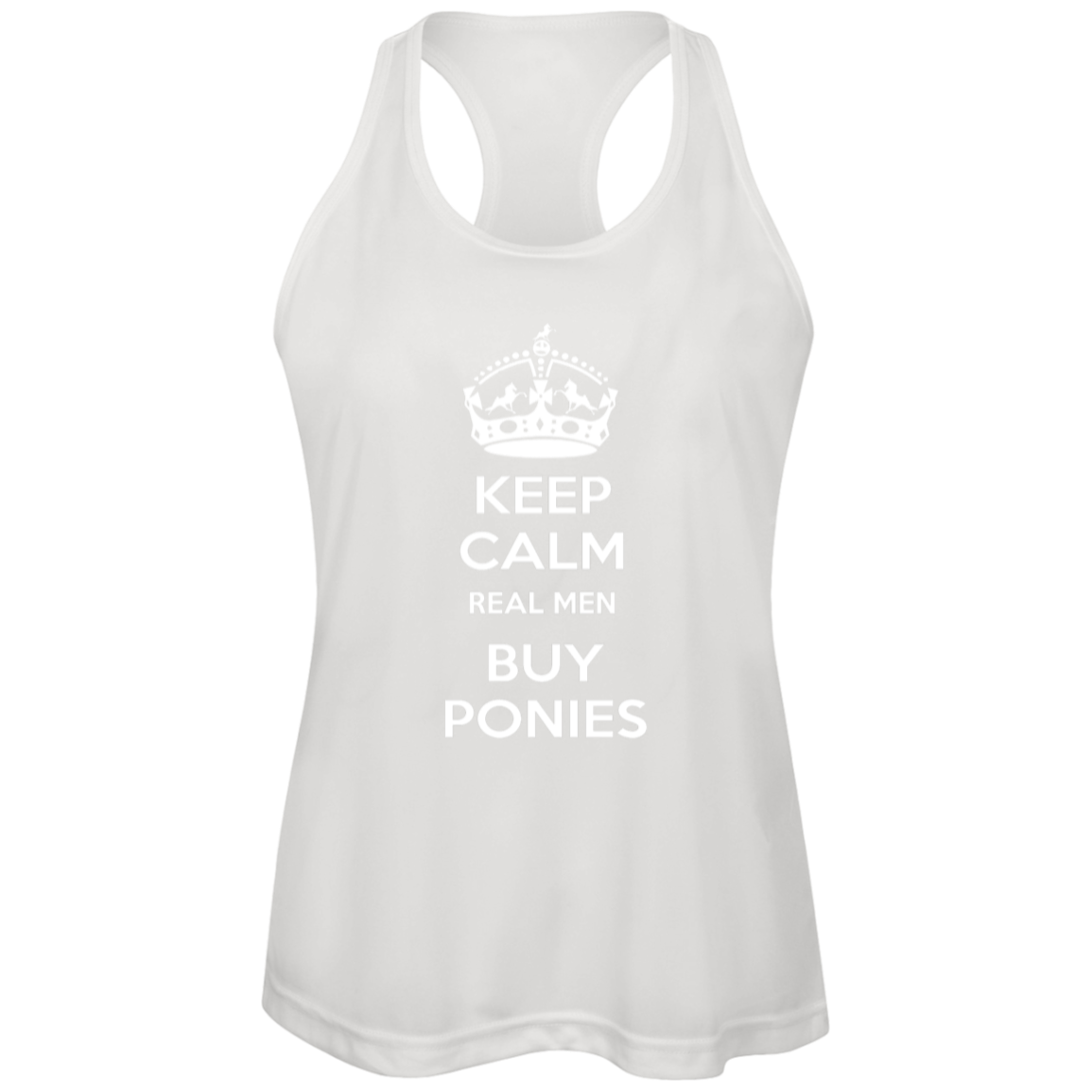 KEEP CALM REAL MEN BUY PONIES WHITE TT11WRC Team 365 Womens Zone Racerback Tank