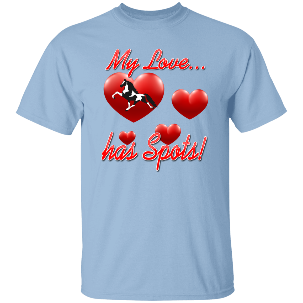 My Love Has Spots G500 5.3 oz. T-Shirt