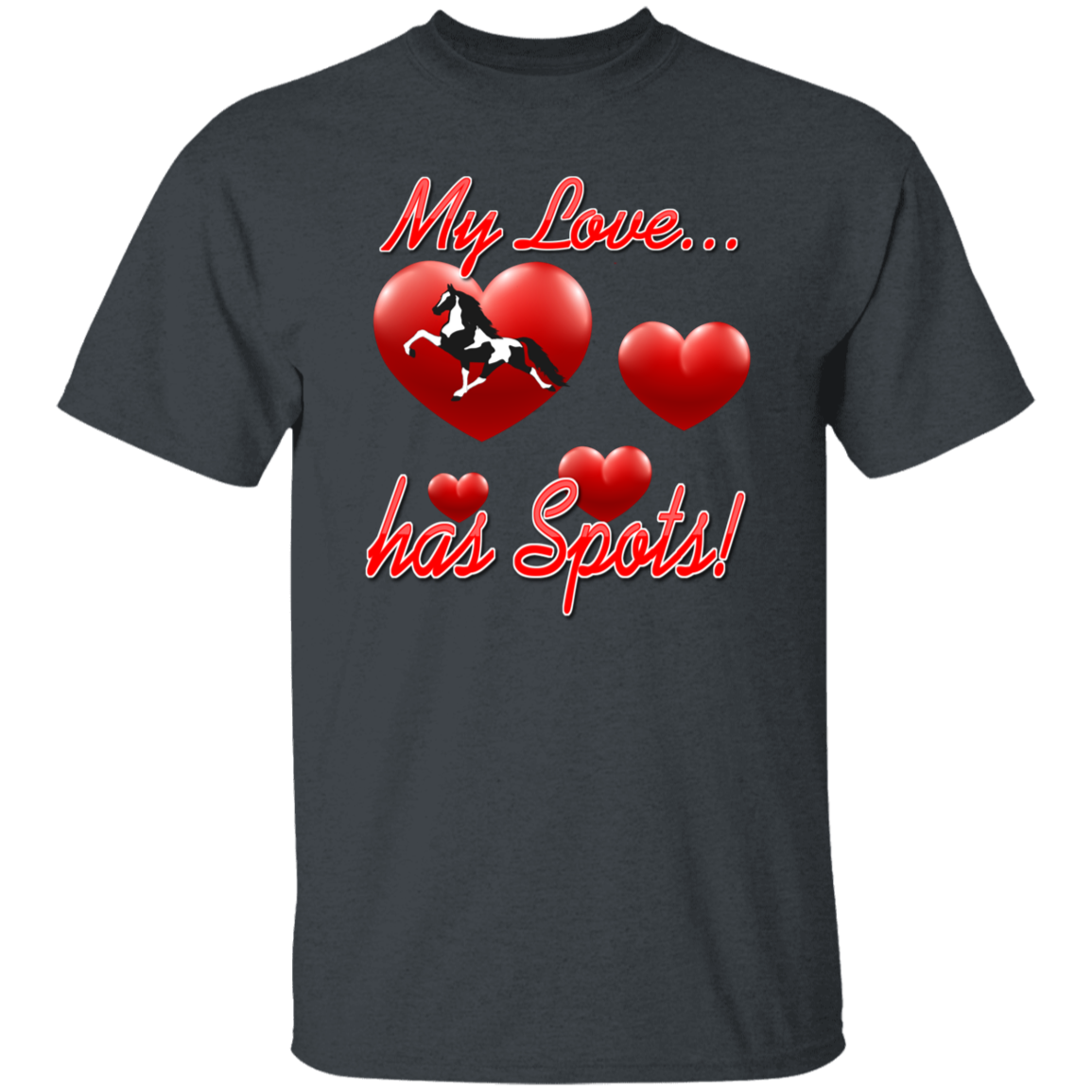 My Love Has Spots G500 5.3 oz. T-Shirt