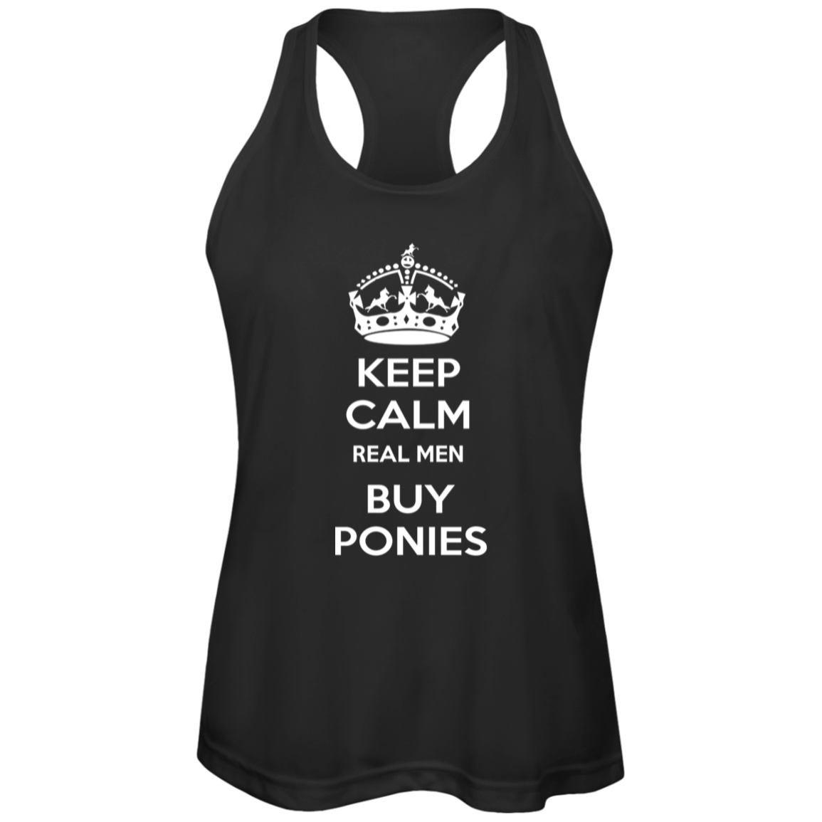 KEEP CALM REAL MEN BUY PONIES WHITE TT11WRC Team 365 Womens Zone Racerback Tank