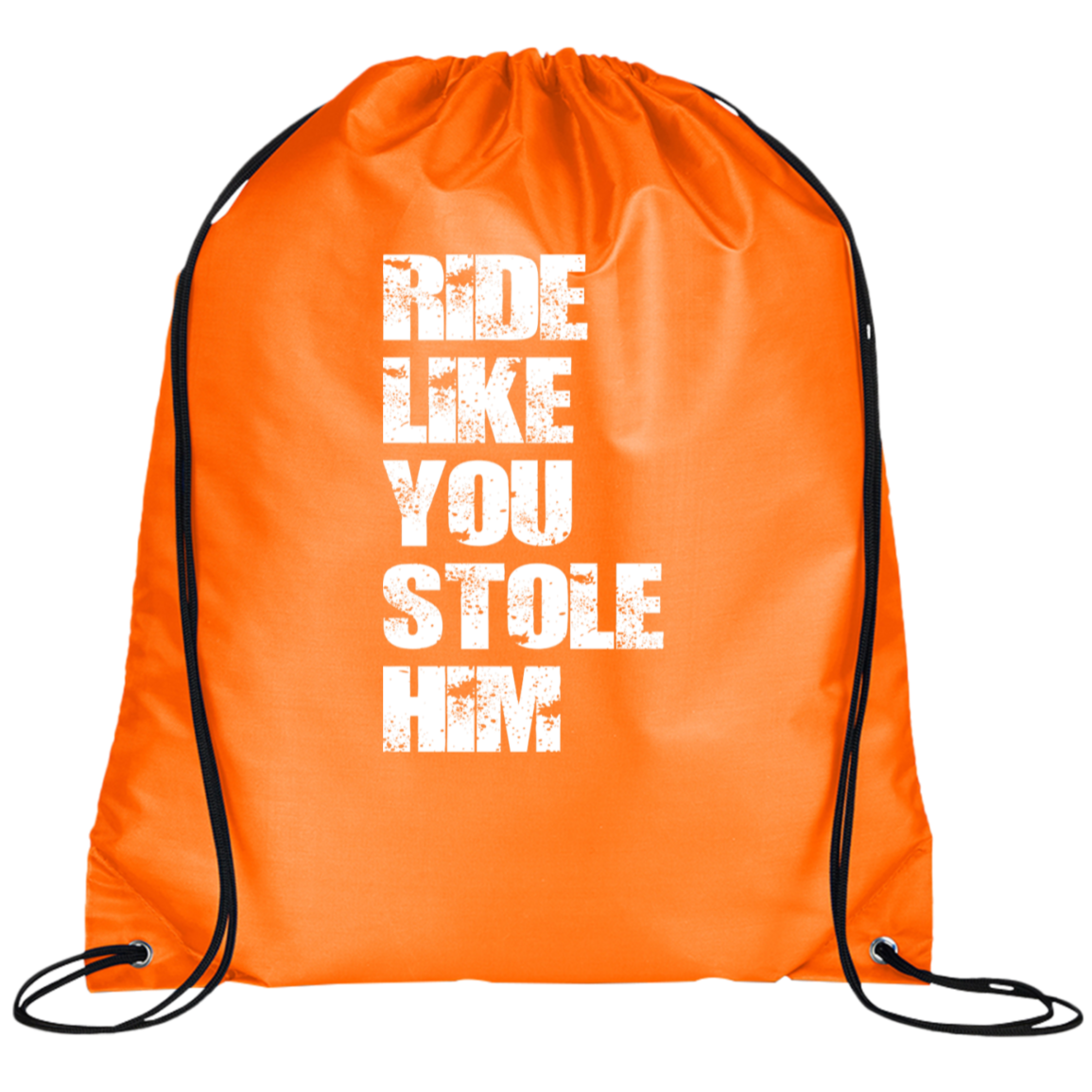 RIDE LIKE YOU STOLE HIM (WHITE) BG100 Prime Line Drawstring Cinch Backpack