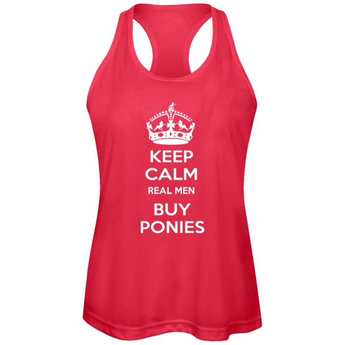 KEEP CALM REAL MEN BUY PONIES WHITE TT11WRC Team 365 Womens Zone Racerback Tank