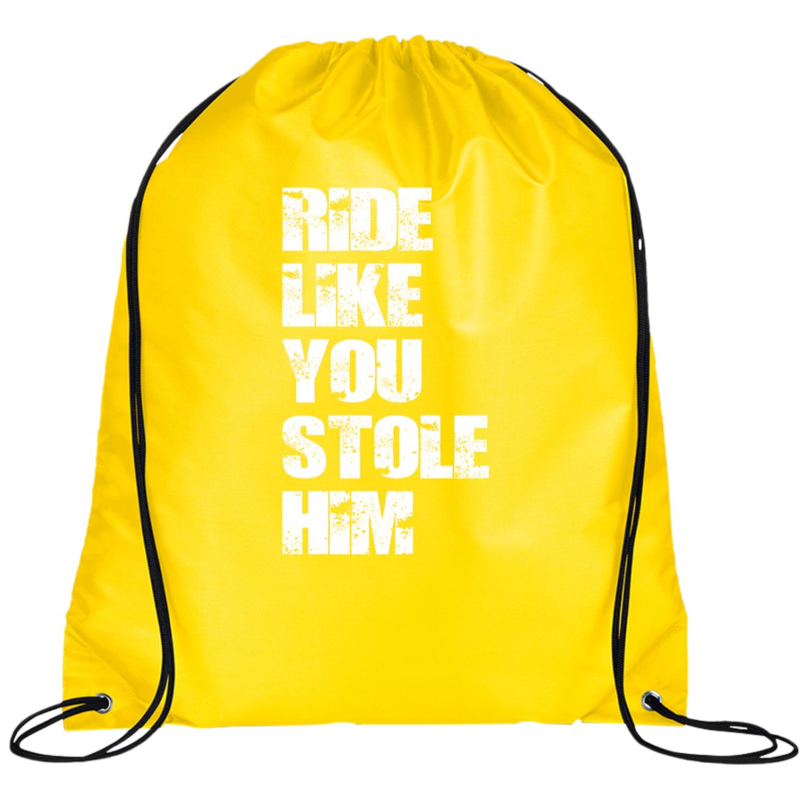 RIDE LIKE YOU STOLE HIM (WHITE) BG100 Prime Line Drawstring Cinch Backpack