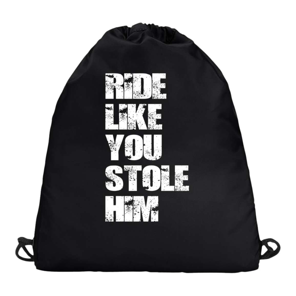 RIDE LIKE YOU STOLE HIM (WHITE) CS3000 Champion Carrysack