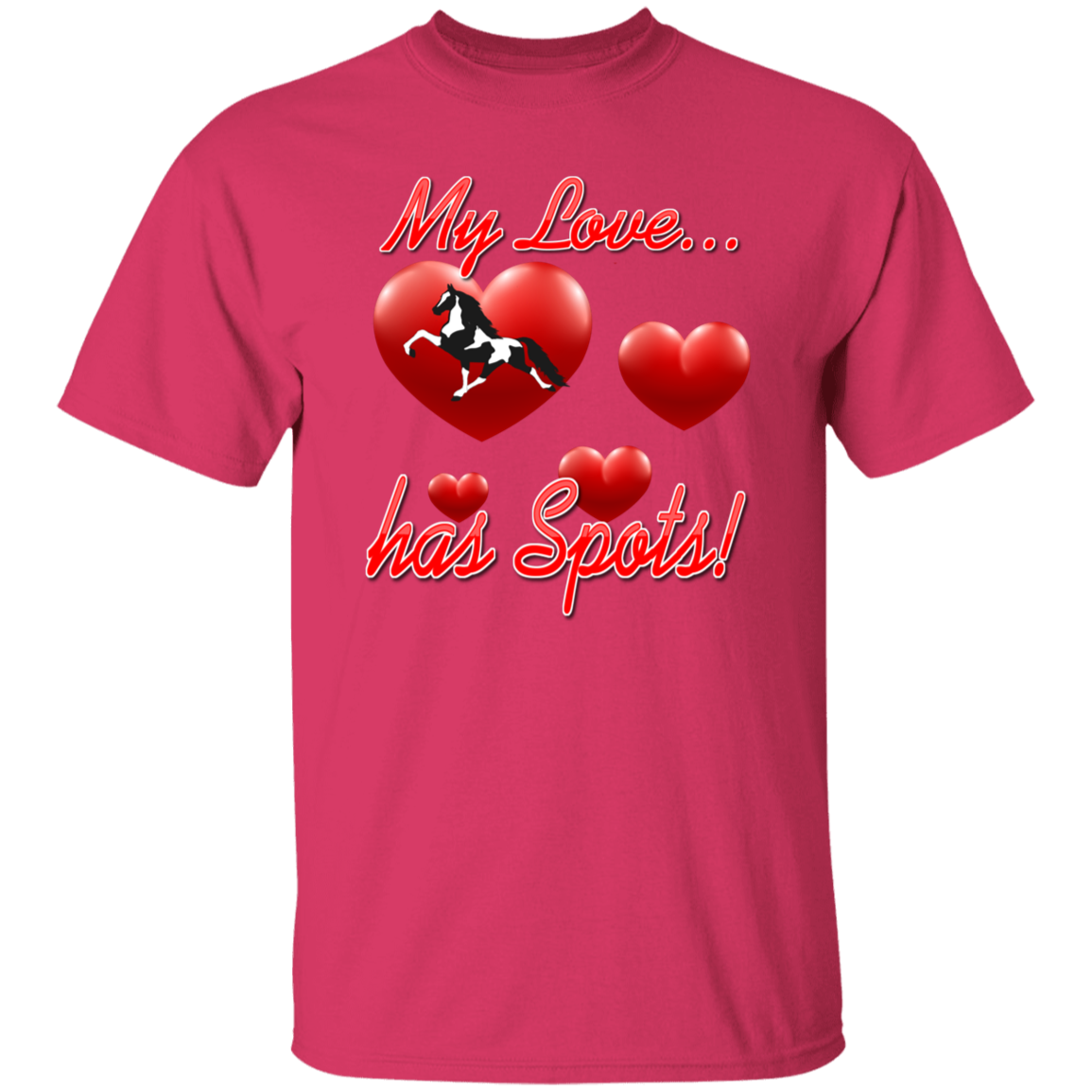 My Love Has Spots G500 5.3 oz. T-Shirt