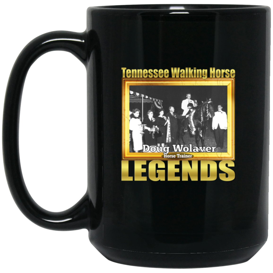 DOUG WOLAVER (Legends Series) - Copy BM15OZ 15oz Black Mug